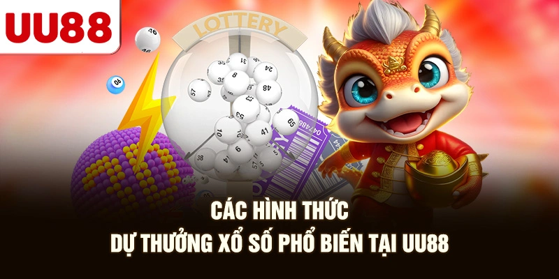 Các Hình Thức Dự Thưởng Xổ Số Phổ Biến Tại UU88